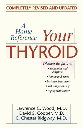 Your Thyroid by Lawrence C. Wood, M.D., David S. Cooper, M.D. and E. Chester Ridgway, M.D.