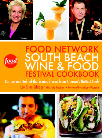 The Food Network South Beach Wine & Food Festival Cookbook by Lee Brian Schrager and Julie Mautner
