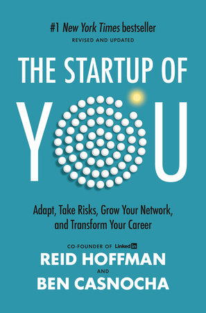 The Startup of You (Revised and Updated) by Reid Hoffman and Ben Casnocha