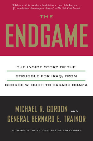 The Endgame by Michael R. Gordon and Bernard E. Trainor