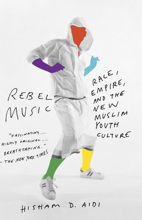 Rebel Music by Hisham Aidi