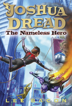Joshua Dread: The Nameless Hero by Lee Bacon