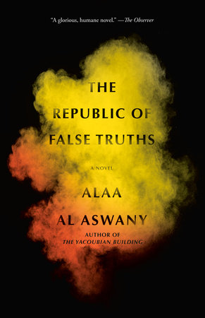 The Republic of False Truths by Alaa Al Aswany