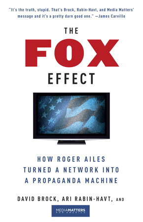 The Fox Effect by David Brock, Ari Rabin-Havt and Media Matters for America