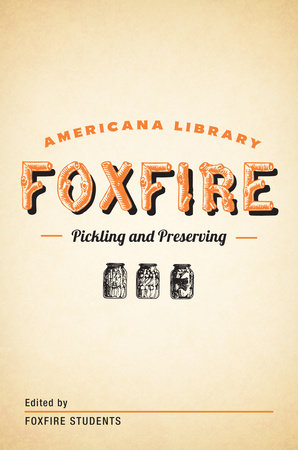 Pickling and Preserving by Edited by Foxfire Students