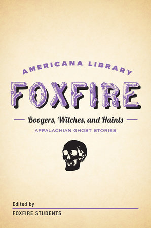 Boogers, Witches, and Haints: Appalachian Ghost Stories by Foxfire Fund, Inc.