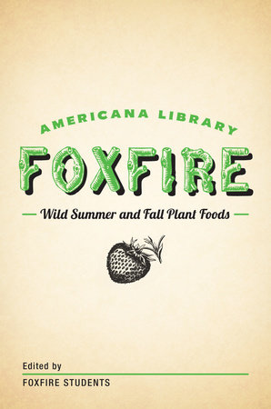 Wild Summer and Fall Plant Foods by Foxfire Fund, Inc.