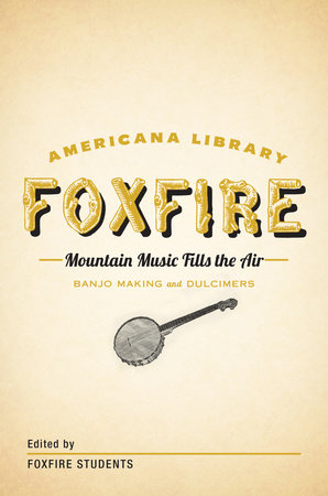 Mountain Music Fills the Air: Banjos and Dulcimers by Foxfire Fund, Inc.