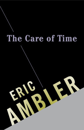The Care of Time by Eric Ambler