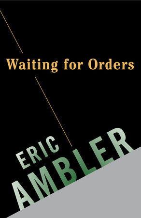 Waiting for Orders by Eric Ambler