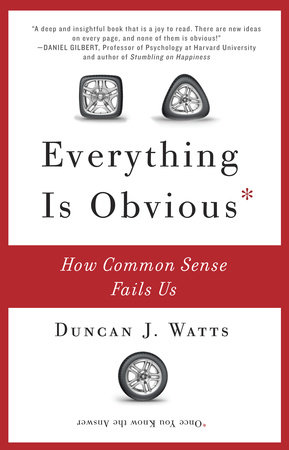 Everything Is Obvious by Duncan J. Watts