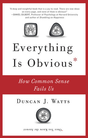 Everything Is Obvious by Duncan J. Watts