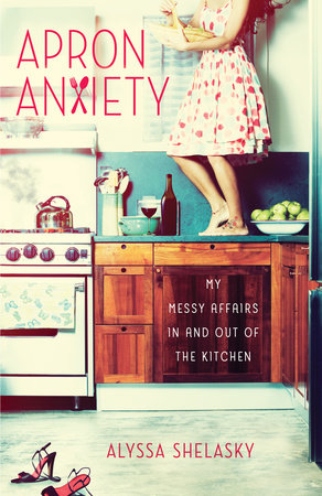 Apron Anxiety by Alyssa Shelasky
