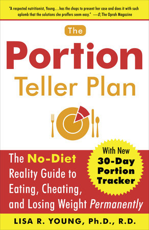 The Portion Teller Plan by Lisa R. Young, Ph.D.