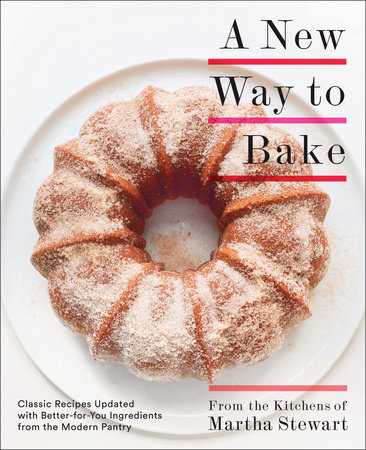A New Way to Bake by Editors of Martha Stewart Living