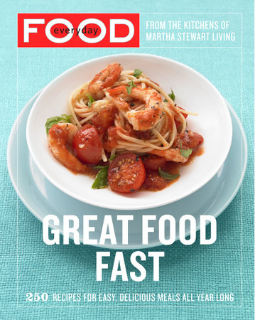 Everyday Food: Great Food Fast by Martha Stewart Living Magazine