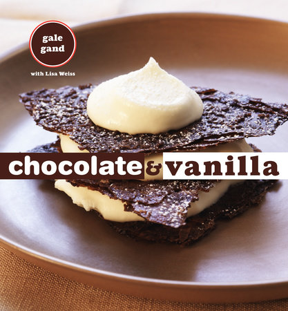 Chocolate and Vanilla by Gale Gand and Lisa Weiss