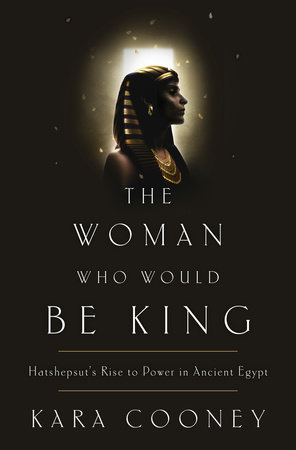 The Woman Who Would Be King by Kara Cooney
