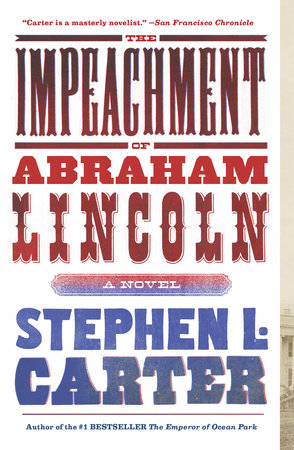 The Impeachment of Abraham Lincoln by Stephen L. Carter