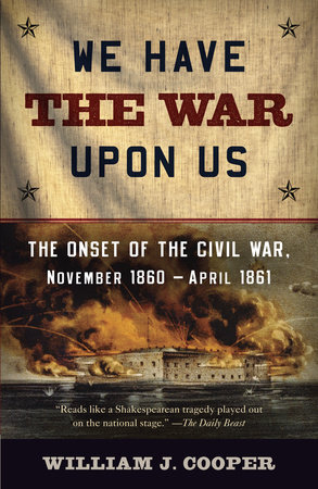 We Have the War Upon Us by William J. Cooper