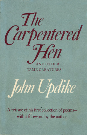 The Carpentered Hen by John Updike