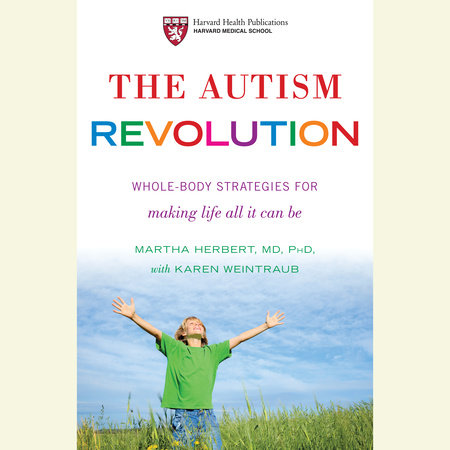 The Autism Revolution by Dr. Martha Herbert and Karen Weintraub
