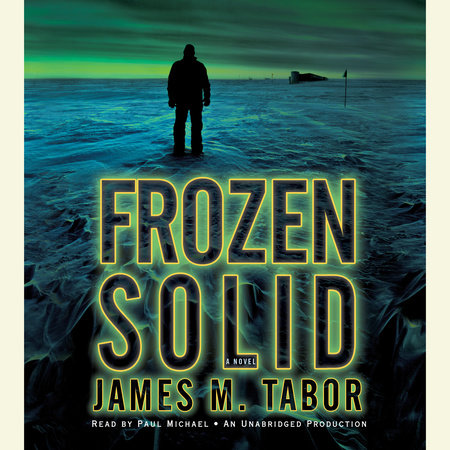 Frozen Solid: A Novel by James Tabor