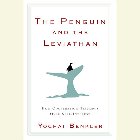The Penguin and the Leviathan by Yochai Benkler