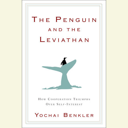 The Penguin and the Leviathan by Yochai Benkler