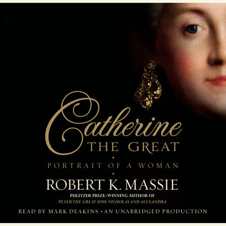 Catherine the Great: Portrait of a Woman by Robert K. Massie