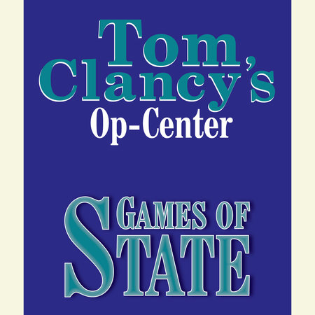 Tom Clancy's Op-Center #3: Games of State by Tom Clancy, Steve Pieczenik and Jeff Rovin