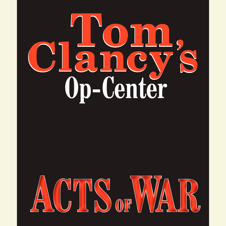 Tom Clancy's Op-Center #4: Acts of War by Tom Clancy, Steve Pieczenik and Jeff Rovin