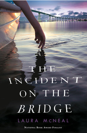 The Incident on the Bridge by Laura McNeal