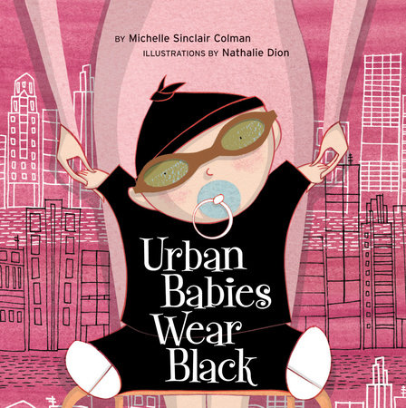 Urban Babies Wear Black by Michelle Sinclair Colman; Illustrated by Nathalie Dion