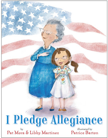 I Pledge Allegiance by Pat Mora and Libby Martinez