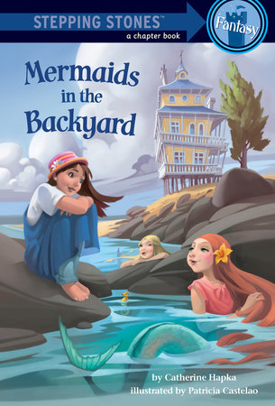 Mermaids in the Backyard by Catherine Hapka