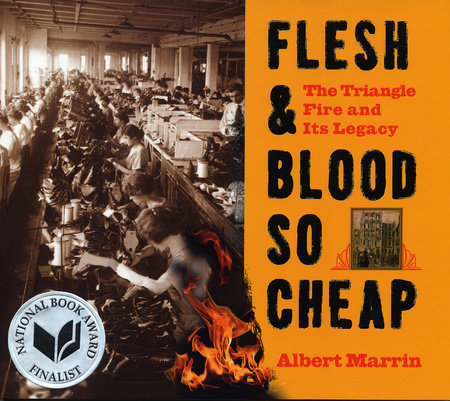 Flesh and Blood So Cheap: The Triangle Fire and Its Legacy by Albert Marrin