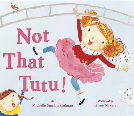 Not That Tutu! by Michelle Sinclair Colman
