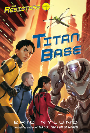 The Resisters #3: Titan Base by Eric Nylund