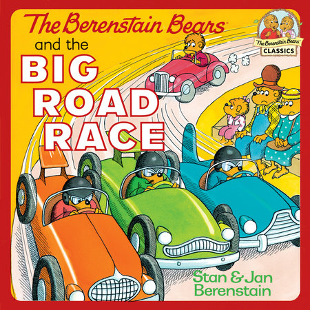 The Berenstain Bears and the Big Road Race by Stan Berenstain and Jan Berenstain