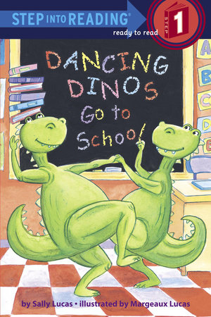 Dancing Dinos Go to School by Sally Lucas and Margeaux Lucas