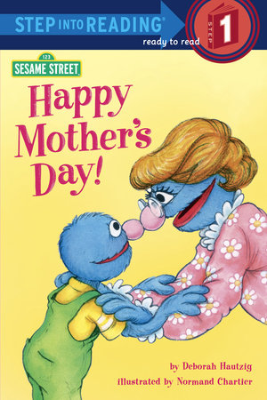 Happy Mother's Day! (Sesame Street) by Deborah Hautzig