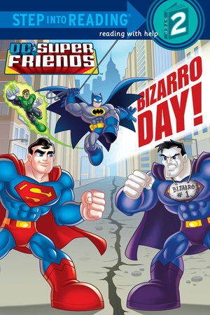 Bizarro Day! (DC Super Friends) by Billy Wrecks
