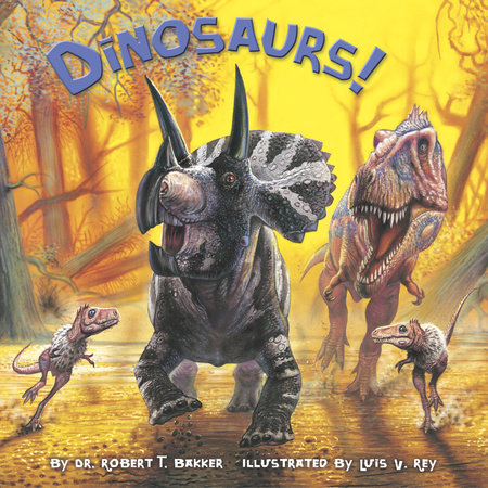 Dinosaurs! by Dr. Robert T. Bakker