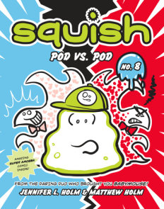 Squish 1 Super Amoeba By Jennifer L Holm Matthew Holm 9780375843891 Penguinrandomhouse Com Books