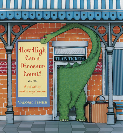 How High Can a Dinosaur Count? by Valorie Fisher