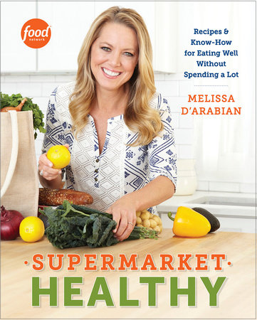 Supermarket Healthy by Melissa d'Arabian and Raquel Pelzel