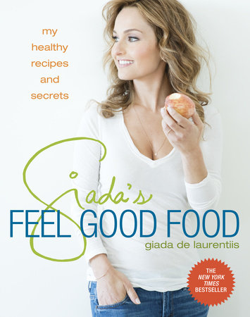 Giada's Feel Good Food by Giada De Laurentiis