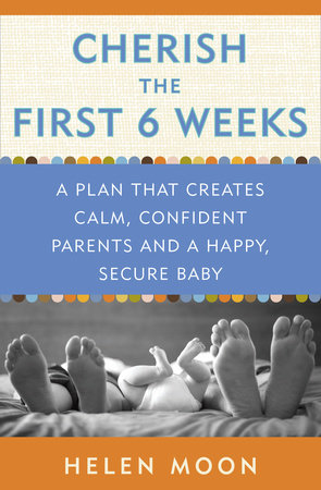 Cherish the First Six Weeks by Helen Moon