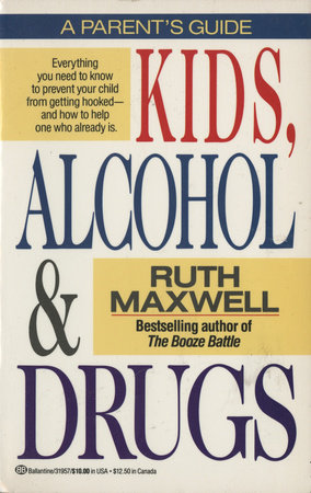 Kids, Alcohol and Drugs: A Parents' Guide by Ruth Maxwell